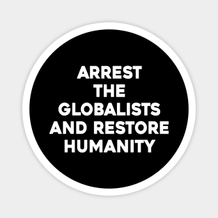 Arrest The Globalists and Restore Humanity Magnet